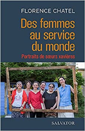 Des femmes au service du monde. Portraits de soeurs xavières